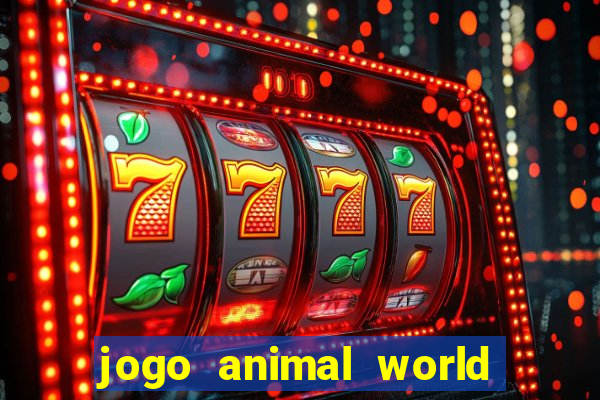 jogo animal world paga mesmo